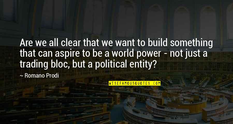 Be Clear Quotes By Romano Prodi: Are we all clear that we want to Be Clear Quotes By Romano Prodi: Are we all clear that we want to