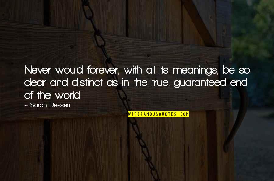 Be Clear Quotes By Sarah Dessen: Never would forever, with all its meanings, be