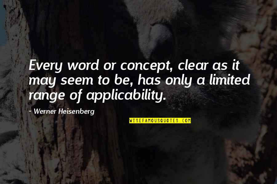 Be Clear Quotes By Werner Heisenberg: Every word or concept, clear as it may Be Clear Quotes By Werner Heisenberg: Every word or concept, clear as it may