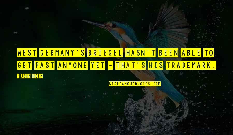 Be Colorful Quote Quotes By John Helm: West Germany's Briegel hasn't been able to get