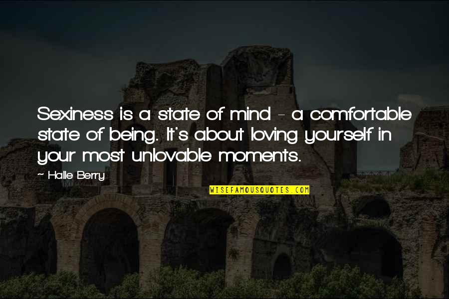 Be Comfortable With Yourself Quotes By Halle Berry: Sexiness is a state of mind - a