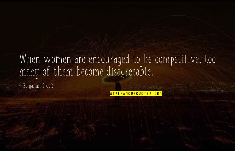 Be Competitive Quotes By Benjamin Spock: When women are encouraged to be competitive, too