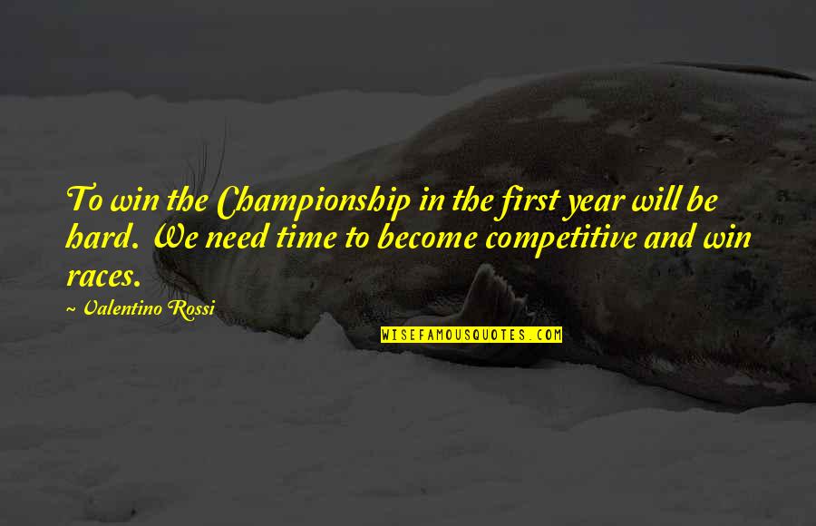 Be Competitive Quotes By Valentino Rossi: To win the Championship in the first year Be Competitive Quotes By Valentino Rossi: To win the Championship in the first year