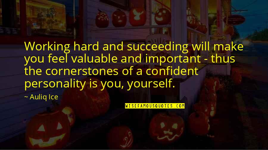 Be Confident In Yourself Quotes By Auliq Ice: Working hard and succeeding will make you feel