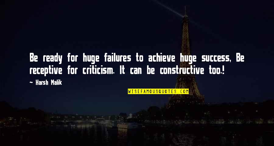 Be Constructive Quotes By Harsh Malik: Be ready for huge failures to achieve huge