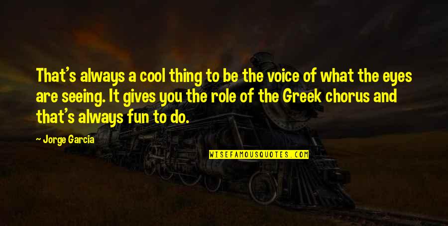 Be Cool Quotes By Jorge Garcia: That's always a cool thing to be the Be Cool Quotes By Jorge Garcia: That's always a cool thing to be the