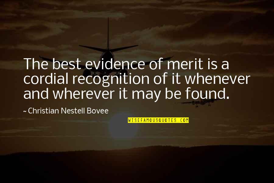 Be Cordial Quotes By Christian Nestell Bovee: The best evidence of merit is a cordial