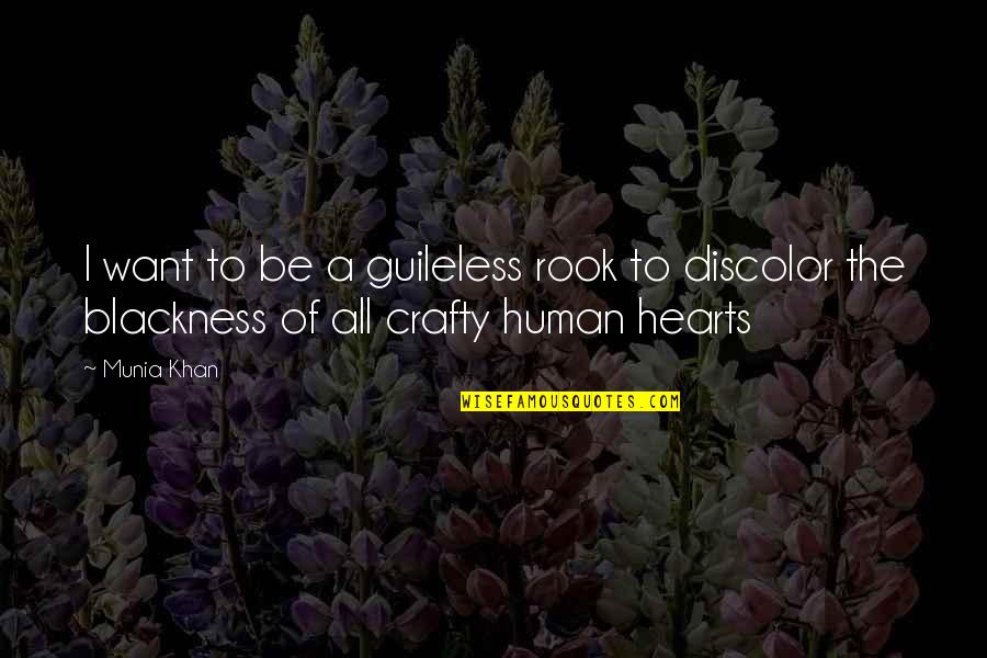 Be Crafty Quotes By Munia Khan: I want to be a guileless rook to