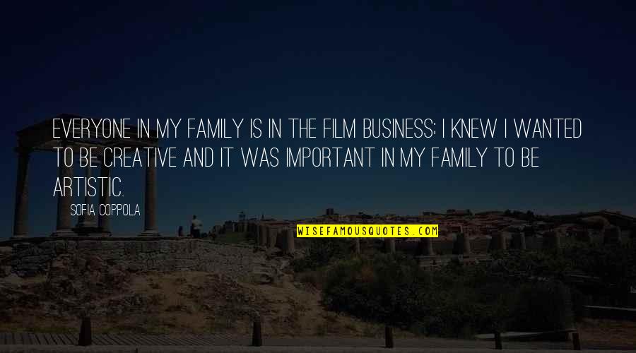 Be Creative And Artistic Quotes By Sofia Coppola: Everyone in my family is in the film