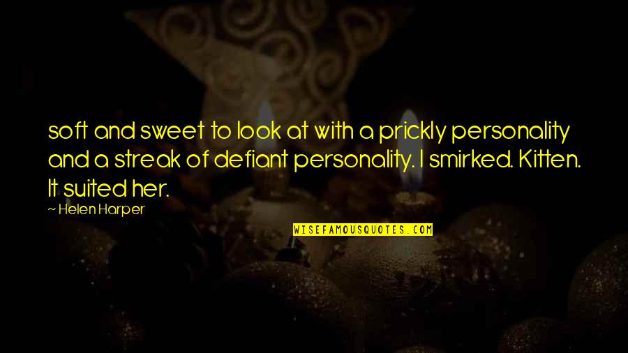 Be Defiant Quotes By Helen Harper: soft and sweet to look at with a Be Defiant Quotes By Helen Harper: soft and sweet to look at with a