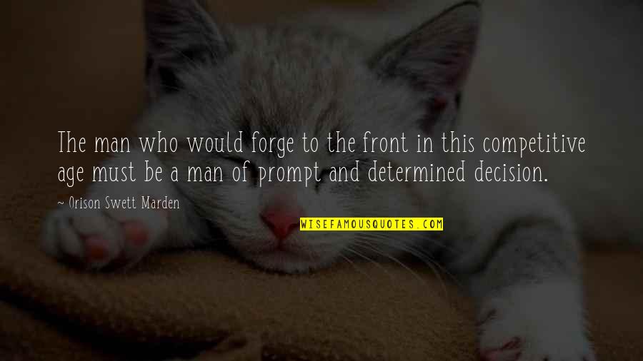 Be Determined Quotes By Orison Swett Marden: The man who would forge to the front