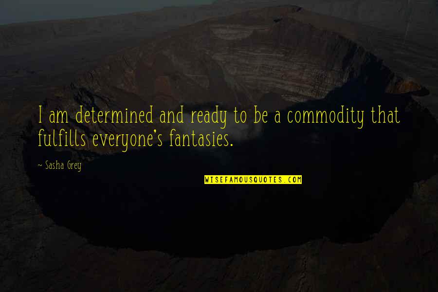 Be Determined Quotes By Sasha Grey: I am determined and ready to be a