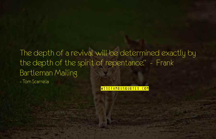 Be Determined Quotes By Tom Scarrella: The depth of a revival will be determined