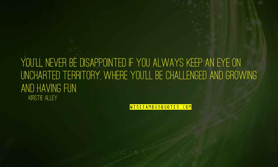 Be Disappointed Quotes By Kirstie Alley: You'll never be disappointed if you always keep Be Disappointed Quotes By Kirstie Alley: You'll never be disappointed if you always keep