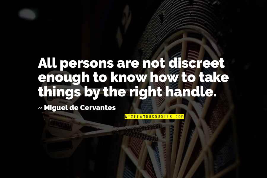 Be Discreet Quotes By Miguel De Cervantes: All persons are not discreet enough to know
