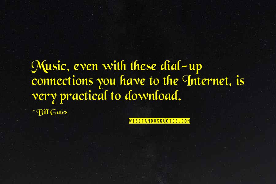 Be Download Quotes By Bill Gates: Music, even with these dial-up connections you have