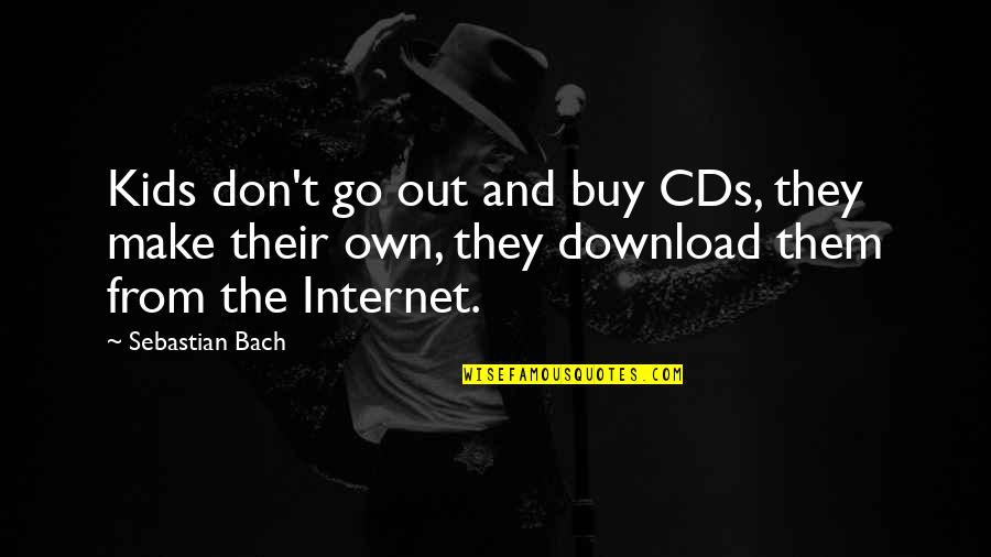 Be Download Quotes By Sebastian Bach: Kids don't go out and buy CDs, they