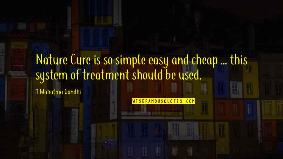 Be Easy Quotes By Mahatma Gandhi: Nature Cure is so simple easy and cheap
