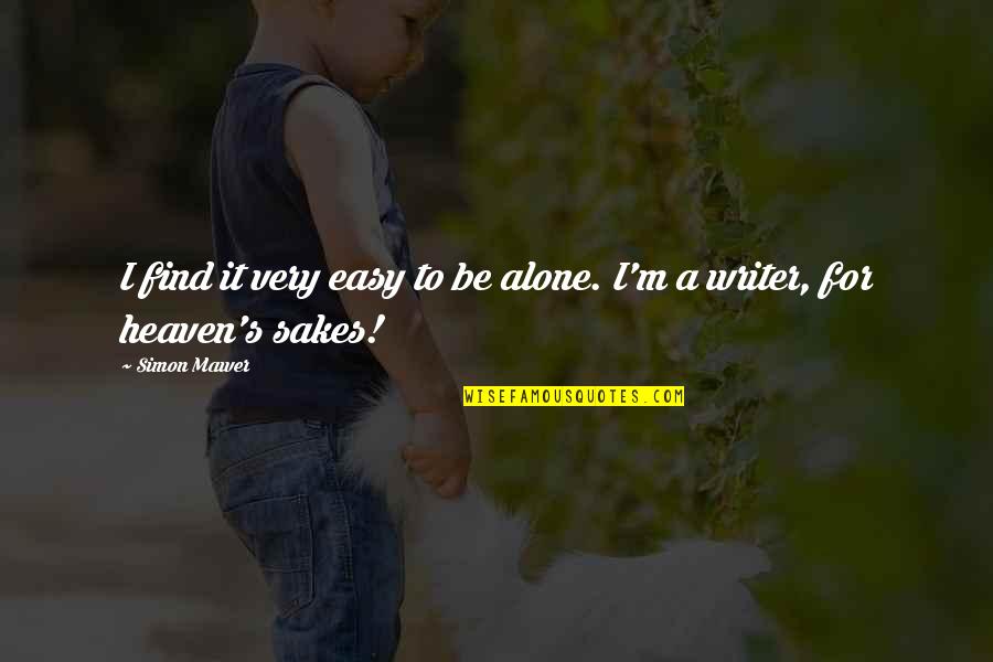 Be Easy Quotes By Simon Mawer: I find it very easy to be alone.