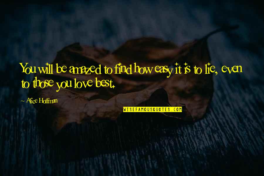 Be Easy To Love Quotes By Alice Hoffman: You will be amazed to find how easy