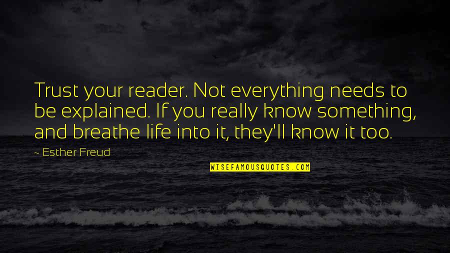 Be Everything Quotes By Esther Freud: Trust your reader. Not everything needs to be