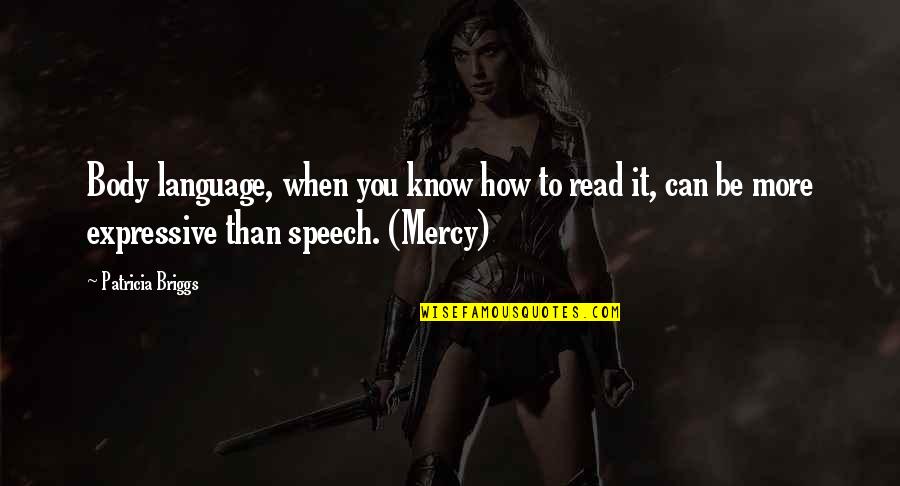 Be Expressive Quotes By Patricia Briggs: Body language, when you know how to read