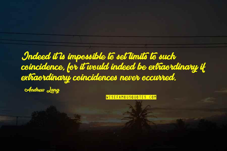 Be Extraordinary Quotes By Andrew Lang: Indeed it is impossible to set limits to