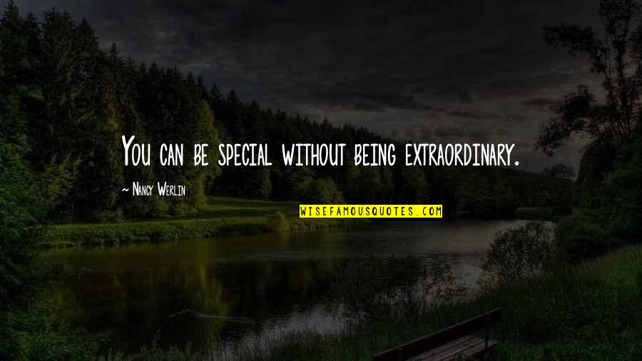 Be Extraordinary Quotes By Nancy Werlin: You can be special without being extraordinary.