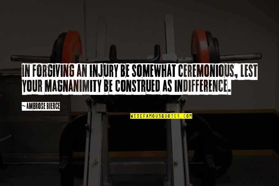 Be Forgiving Quotes By Ambrose Bierce: In forgiving an injury be somewhat ceremonious, lest Be Forgiving Quotes By Ambrose Bierce: In forgiving an injury be somewhat ceremonious, lest
