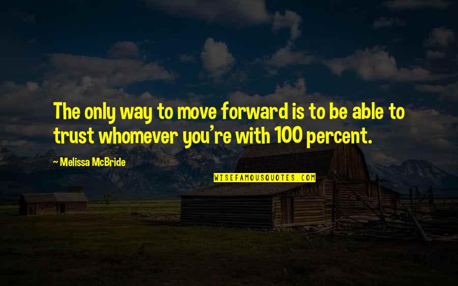 Be Forward Quotes By Melissa McBride: The only way to move forward is to