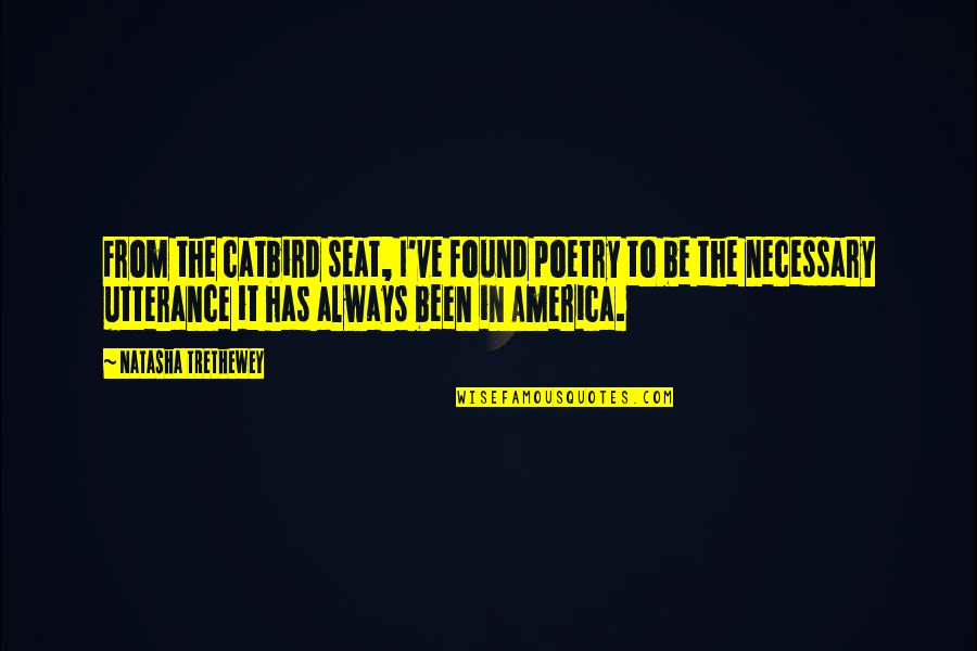 Be Found Quotes By Natasha Trethewey: From the catbird seat, I've found poetry to Be Found Quotes By Natasha Trethewey: From the catbird seat, I've found poetry to