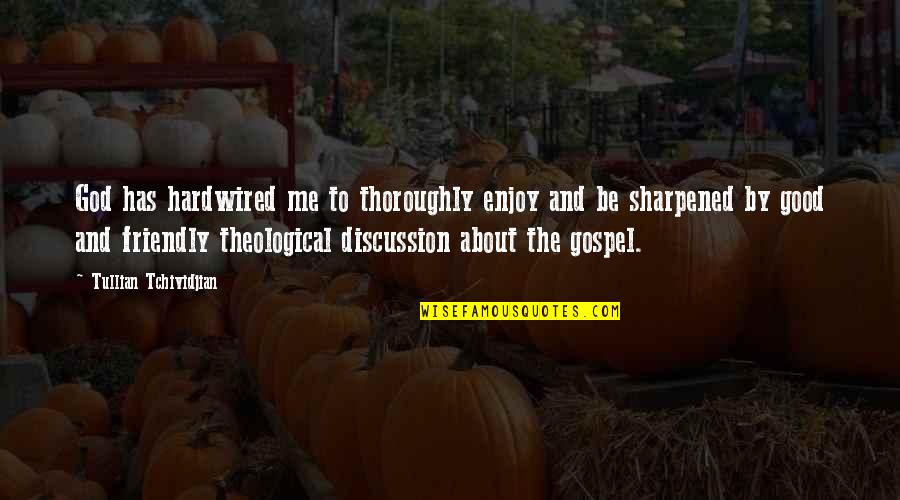 Be Friendly Quotes By Tullian Tchividjian: God has hardwired me to thoroughly enjoy and Be Friendly Quotes By Tullian Tchividjian: God has hardwired me to thoroughly enjoy and