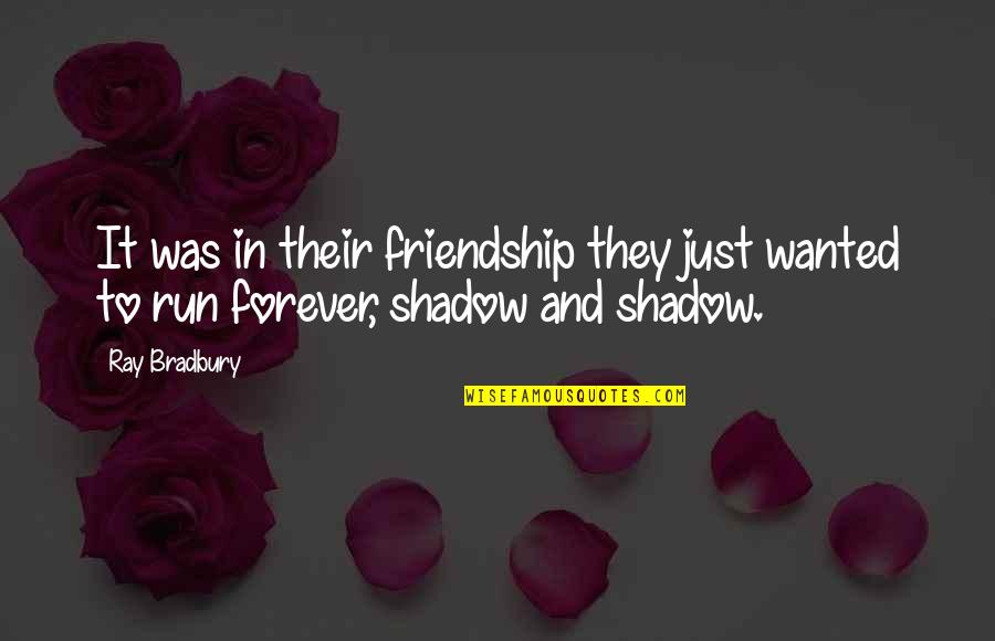 Be Friends Forever Quotes By Ray Bradbury: It was in their friendship they just wanted