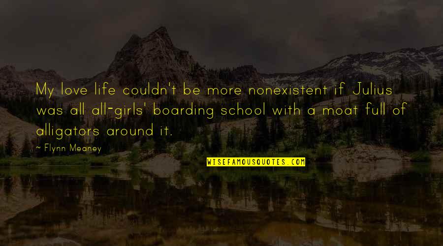 Be Full Of Life Quotes By Flynn Meaney: My love life couldn't be more nonexistent if Be Full Of Life Quotes By Flynn Meaney: My love life couldn't be more nonexistent if