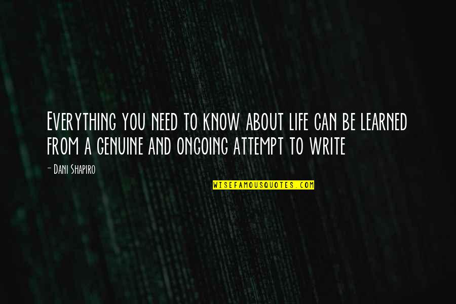 Be Genuine Quotes By Dani Shapiro: Everything you need to know about life can Be Genuine Quotes By Dani Shapiro: Everything you need to know about life can