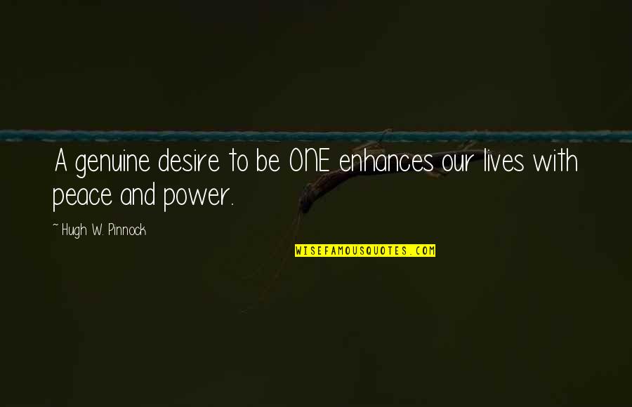 Be Genuine Quotes By Hugh W. Pinnock: A genuine desire to be ONE enhances our Be Genuine Quotes By Hugh W. Pinnock: A genuine desire to be ONE enhances our