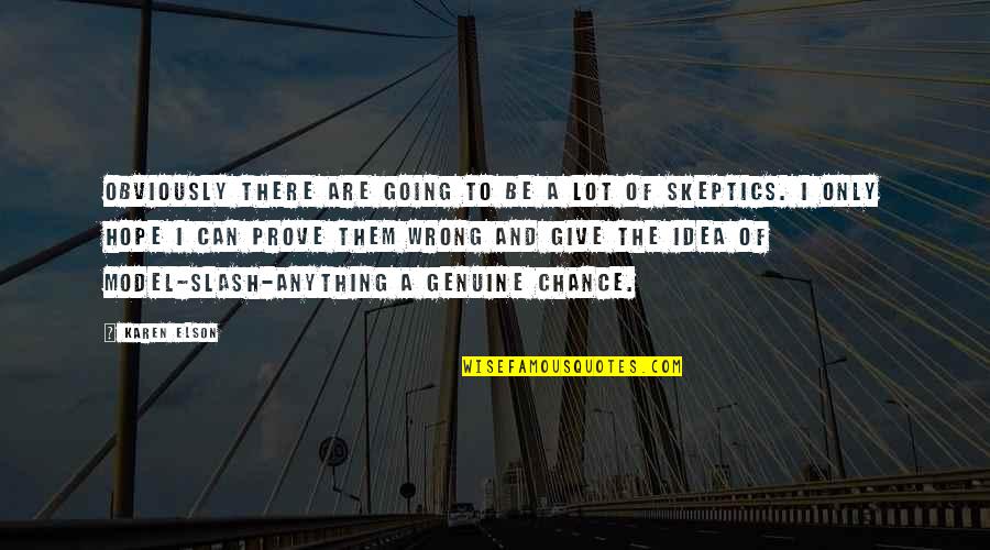 Be Genuine Quotes By Karen Elson: Obviously there are going to be a lot Be Genuine Quotes By Karen Elson: Obviously there are going to be a lot