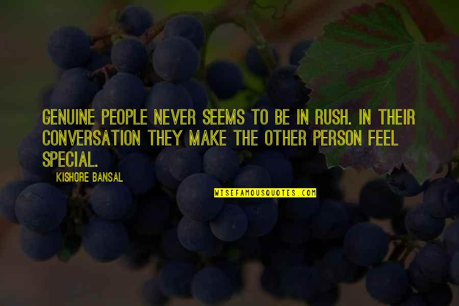 Be Genuine Quotes By Kishore Bansal: Genuine people never seems to be in rush. Be Genuine Quotes By Kishore Bansal: Genuine people never seems to be in rush.