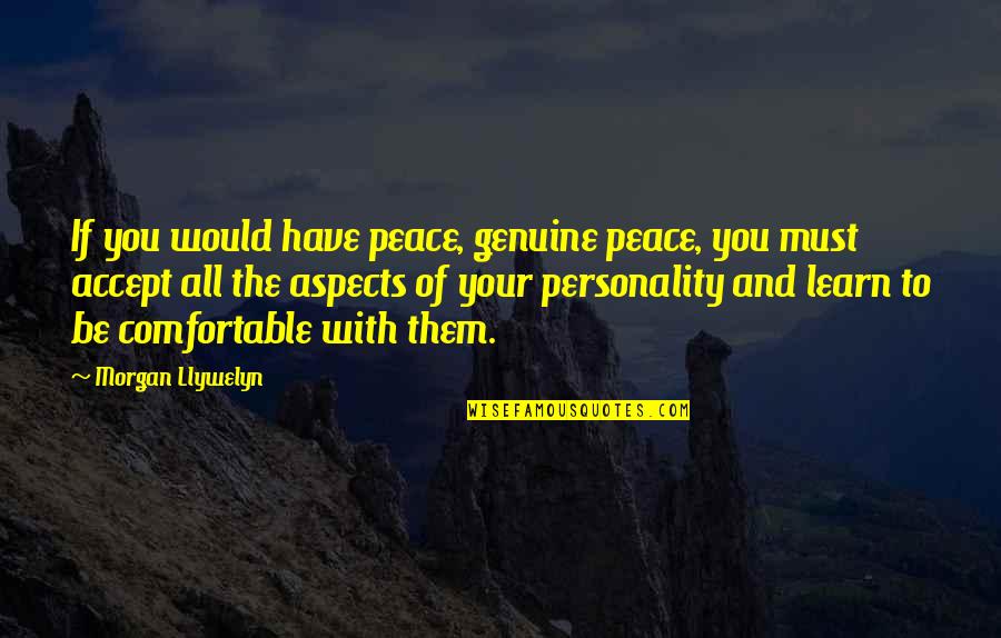 Be Genuine Quotes By Morgan Llywelyn: If you would have peace, genuine peace, you Be Genuine Quotes By Morgan Llywelyn: If you would have peace, genuine peace, you