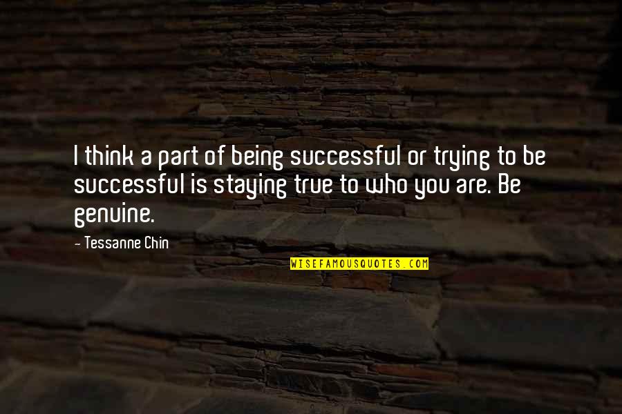 Be Genuine Quotes By Tessanne Chin: I think a part of being successful or Be Genuine Quotes By Tessanne Chin: I think a part of being successful or