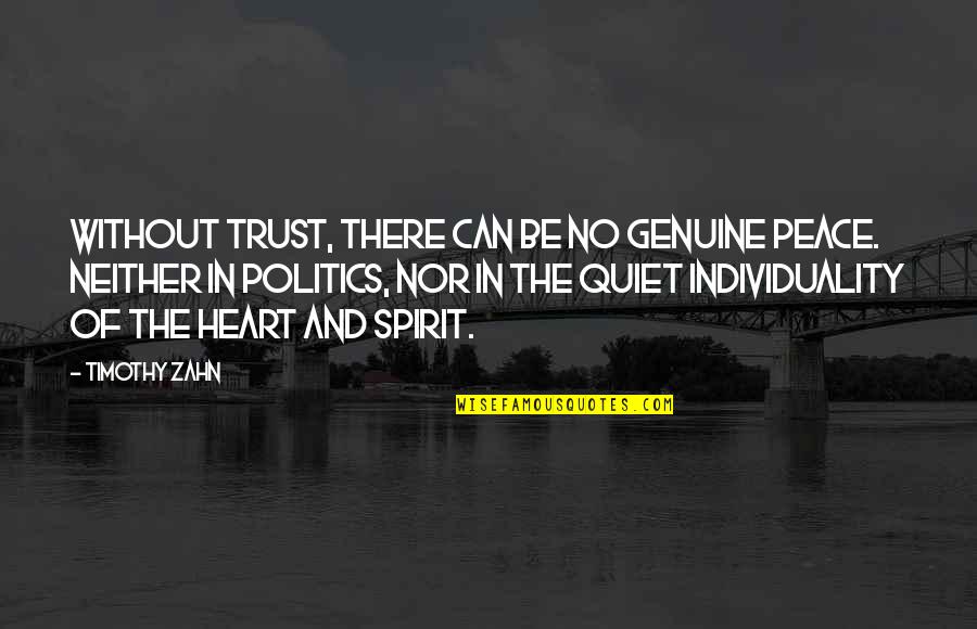 Be Genuine Quotes By Timothy Zahn: Without trust, there can be no genuine peace. Be Genuine Quotes By Timothy Zahn: Without trust, there can be no genuine peace.