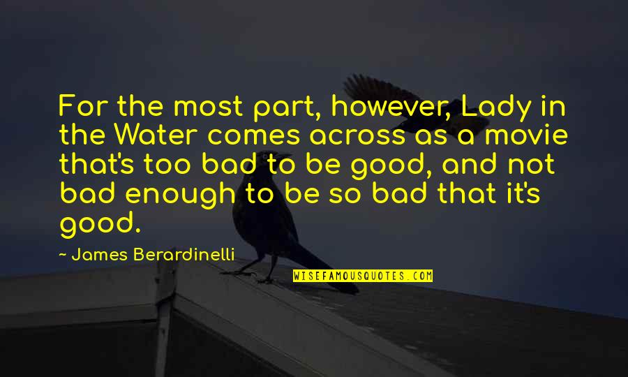 Be Good Enough Quotes By James Berardinelli: For the most part, however, Lady in the Be Good Enough Quotes By James Berardinelli: For the most part, however, Lady in the