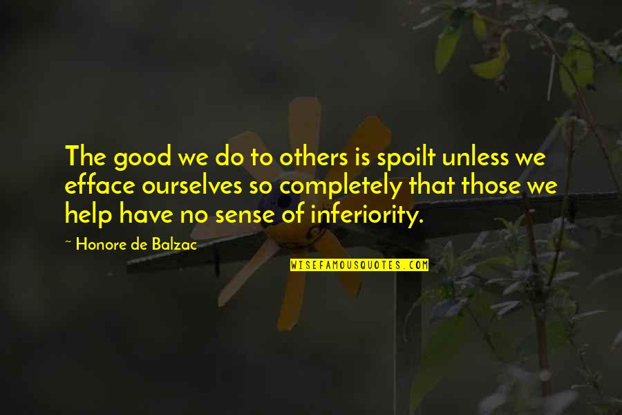Be Good To Others Even If They Are Not Quotes By Honore De Balzac: The good we do to others is spoilt