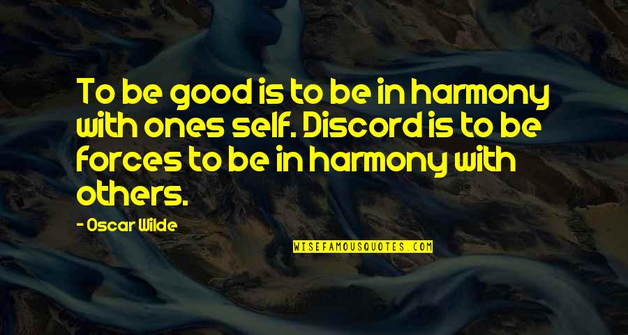 Be Good To Others Quotes By Oscar Wilde: To be good is to be in harmony