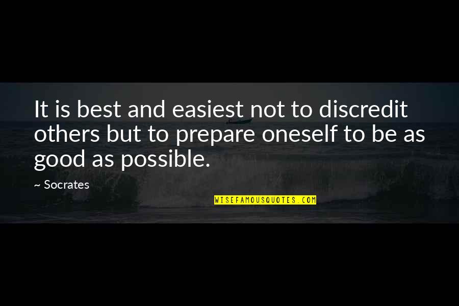 Be Good To Others Quotes By Socrates: It is best and easiest not to discredit