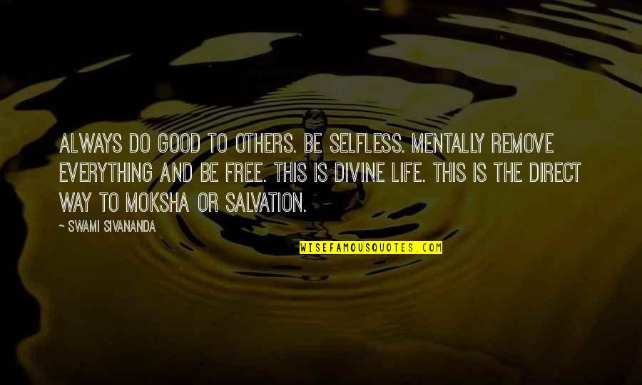Be Good To Others Quotes By Swami Sivananda: Always do good to others. Be selfless. Mentally