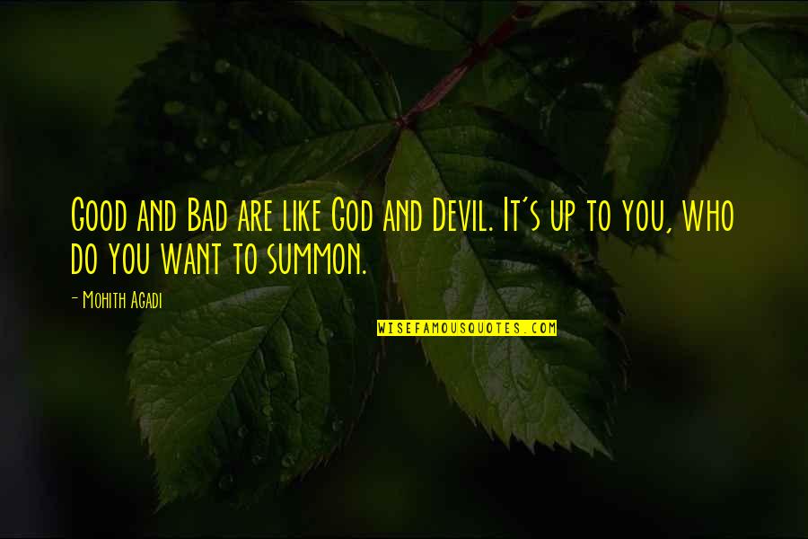 Be Good To You Quotes By Mohith Agadi: Good and Bad are like God and Devil.