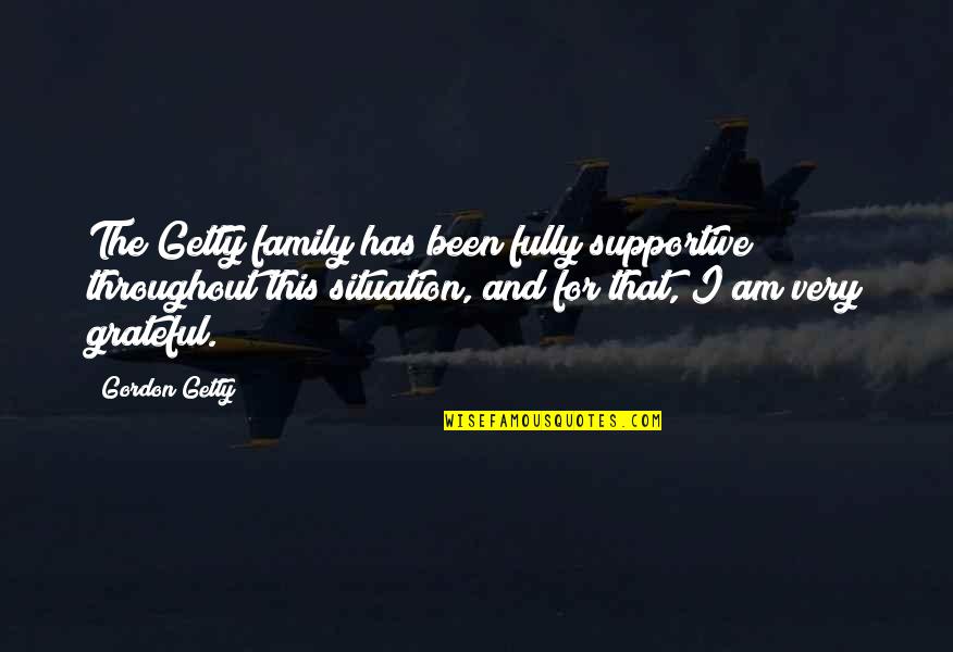 Be Grateful For Your Family Quotes By Gordon Getty: The Getty family has been fully supportive throughout