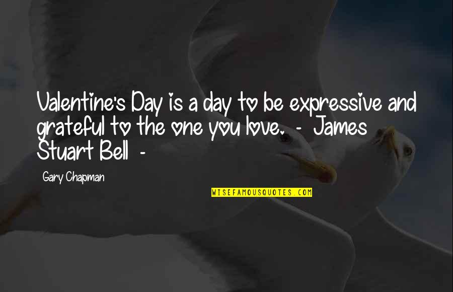 Be Grateful Love Quotes By Gary Chapman: Valentine's Day is a day to be expressive