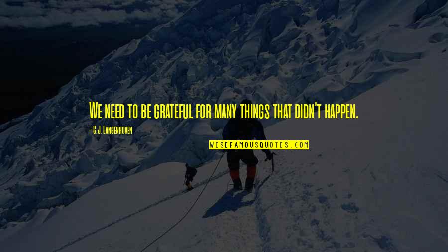 Be Grateful Quotes By C.J. Langenhoven: We need to be grateful for many things Be Grateful Quotes By C.J. Langenhoven: We need to be grateful for many things